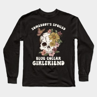 Somebody's Spoiled Blue Collar Girlfriend Long Sleeve T-Shirt